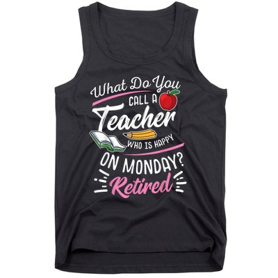 Retirement Teacher Retired Teacher Happy On Monday Tank Top