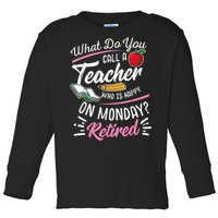 Retirement Teacher Retired Teacher Happy On Monday Toddler Long Sleeve Shirt