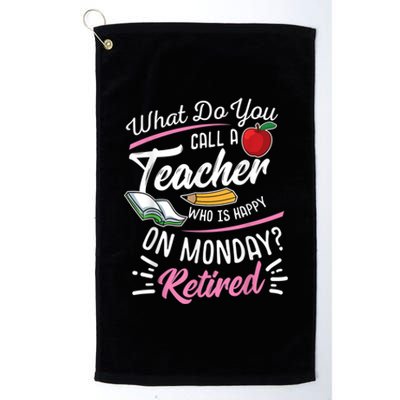 Retirement Teacher Retired Teacher Happy On Monday Platinum Collection Golf Towel