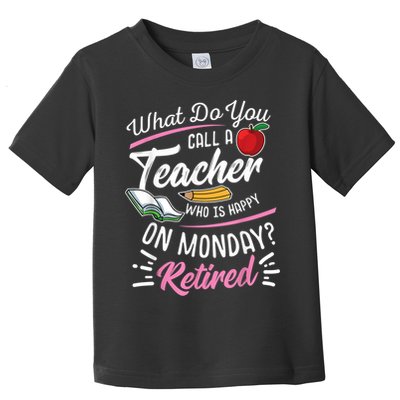 Retirement Teacher Retired Teacher Happy On Monday Toddler T-Shirt