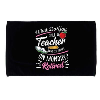 Retirement Teacher Retired Teacher Happy On Monday Microfiber Hand Towel