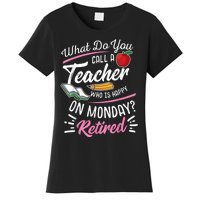 Retirement Teacher Retired Teacher Happy On Monday Women's T-Shirt