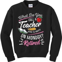 Retirement Teacher Retired Teacher Happy On Monday Kids Sweatshirt