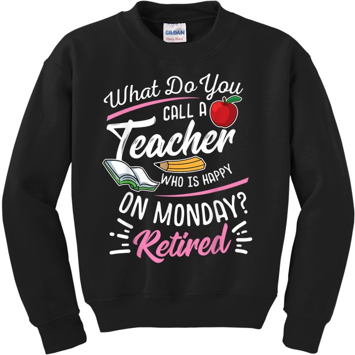 Retirement Teacher Retired Teacher Happy On Monday Kids Sweatshirt