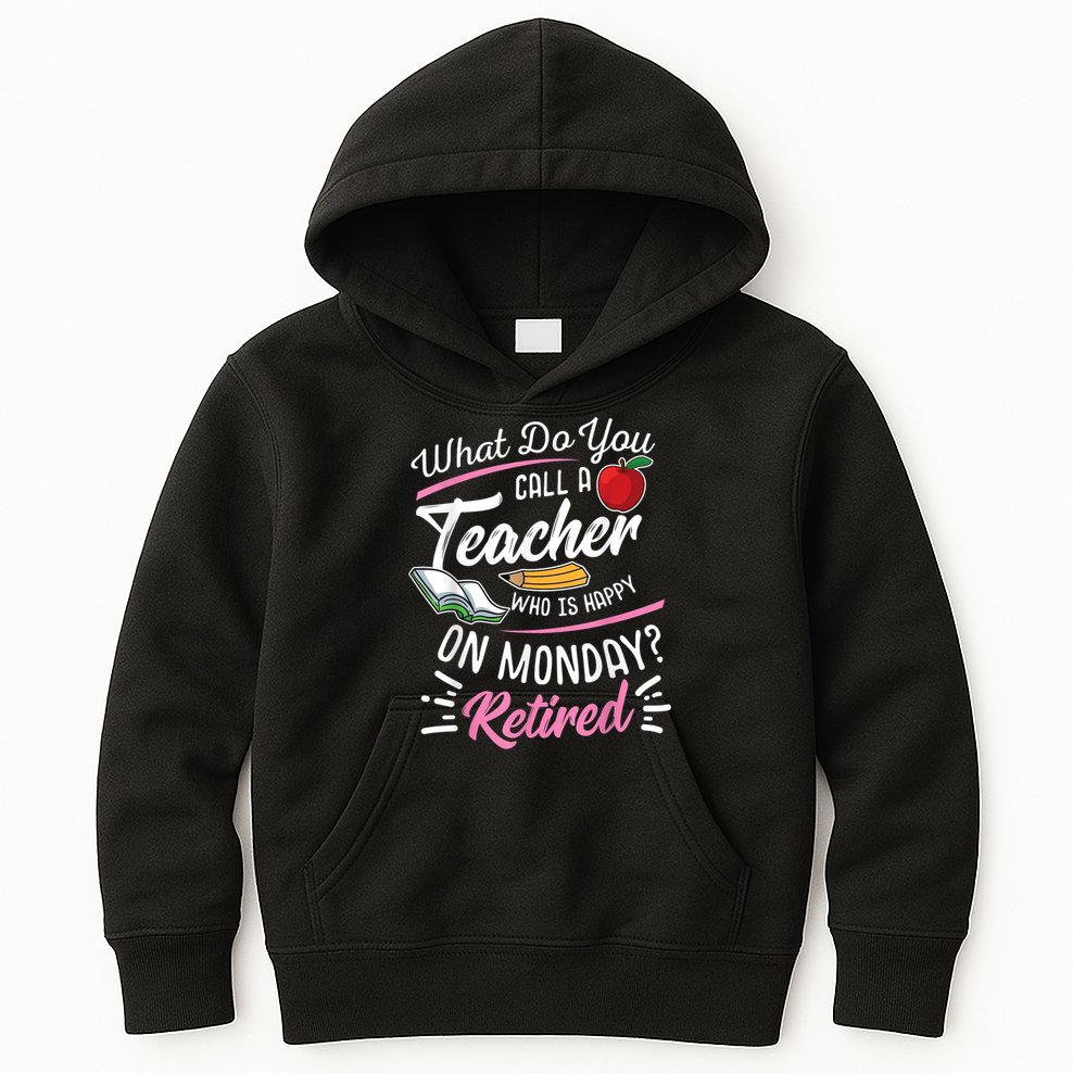 Retirement Teacher Retired Teacher Happy On Monday Kids Hoodie