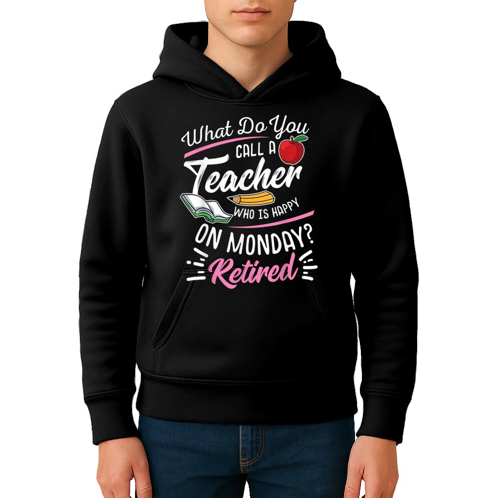 Retirement Teacher Retired Teacher Happy On Monday Kids Hoodie
