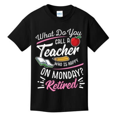 Retirement Teacher Retired Teacher Happy On Monday Kids T-Shirt