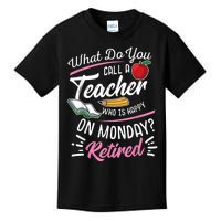 Retirement Teacher Retired Teacher Happy On Monday Kids T-Shirt