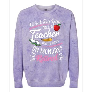 Retirement Teacher Retired Teacher Happy On Monday Colorblast Crewneck Sweatshirt