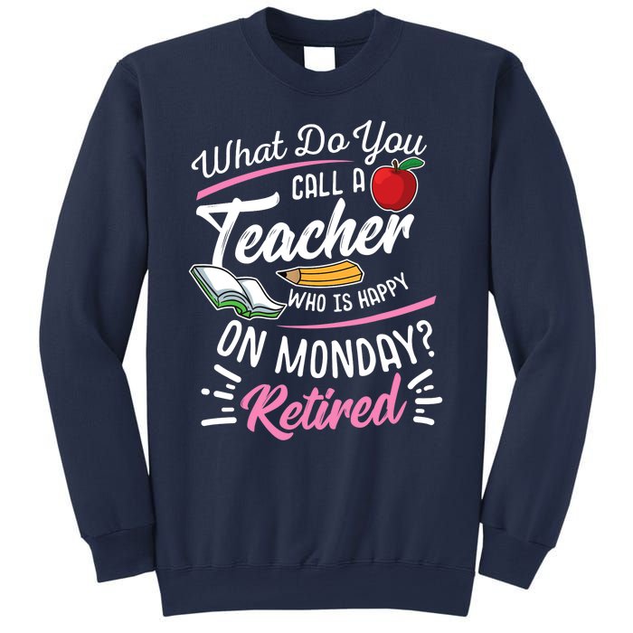 Retirement Teacher Retired Teacher Happy On Monday Sweatshirt