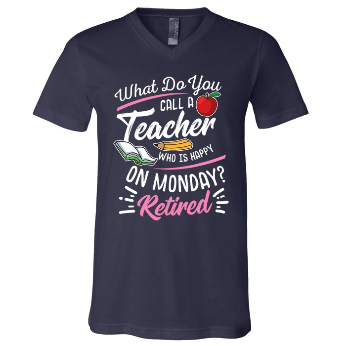 Retirement Teacher Retired Teacher Happy On Monday V-Neck T-Shirt