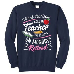 Retirement Teacher Retired Teacher Happy On Monday Tall Sweatshirt