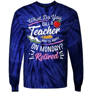 Retirement Teacher Retired Teacher Happy On Monday Tie-Dye Long Sleeve Shirt