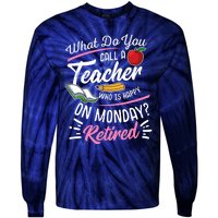 Retirement Teacher Retired Teacher Happy On Monday Tie-Dye Long Sleeve Shirt