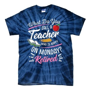 Retirement Teacher Retired Teacher Happy On Monday Tie-Dye T-Shirt