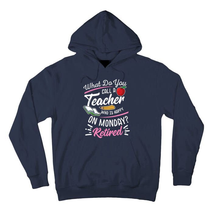 Retirement Teacher Retired Teacher Happy On Monday Tall Hoodie