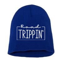 Road Trippin Road Trip Travel Road Tripping Trip Gift Short Acrylic Beanie