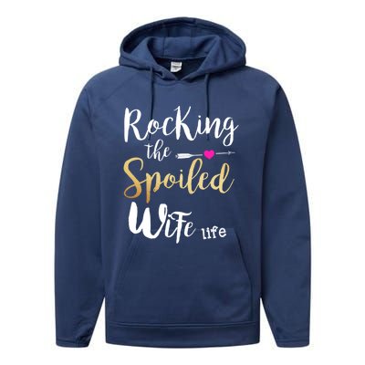 Rocking The Spoiled Wife Life Gift Friend Fiancee Wife Gift Performance Fleece Hoodie