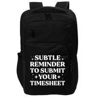 Reminder To Submit Your Timesheet Funny Saying Impact Tech Backpack