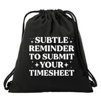 Reminder To Submit Your Timesheet Funny Saying Drawstring Bag