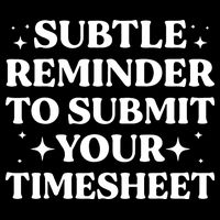 Reminder To Submit Your Timesheet Funny Saying Drawstring Bag