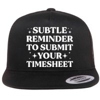Reminder To Submit Your Timesheet Funny Saying Flatbill Hat