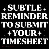 Reminder To Submit Your Timesheet Funny Saying Flatbill Hat