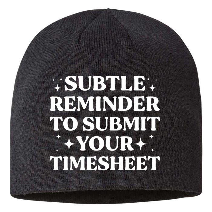 Reminder To Submit Your Timesheet Funny Saying Sustainable Beanie