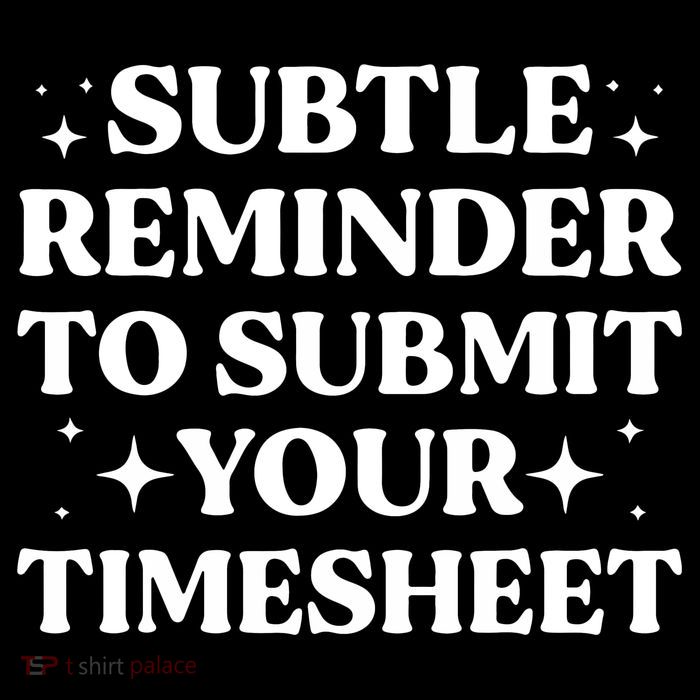 Reminder To Submit Your Timesheet Funny Saying 16 in Basic Backpack