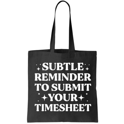 Reminder To Submit Your Timesheet Funny Saying Bag