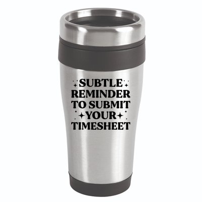 Reminder To Submit Your Timesheet Funny Saying 16oz Travel Tumbler