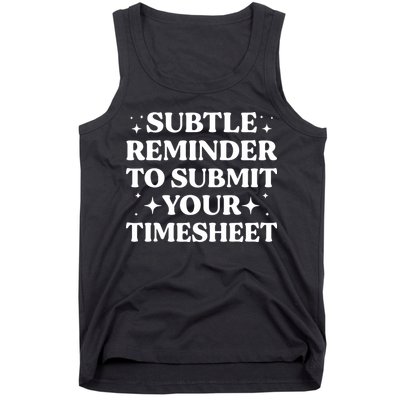 Reminder To Submit Your Timesheet Funny Saying Tank Top