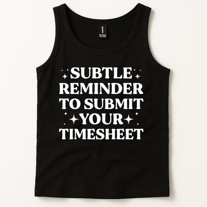 Reminder To Submit Your Timesheet Funny Saying Tank Top