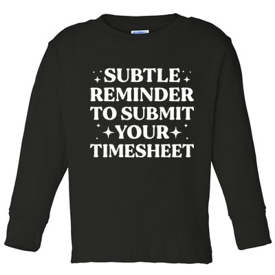 Reminder To Submit Your Timesheet Funny Saying Toddler Long Sleeve Shirt
