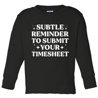 Reminder To Submit Your Timesheet Funny Saying Toddler Long Sleeve Shirt