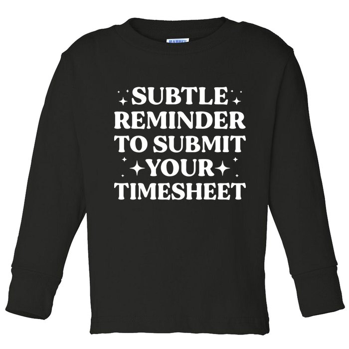 Reminder To Submit Your Timesheet Funny Saying Toddler Long Sleeve Shirt
