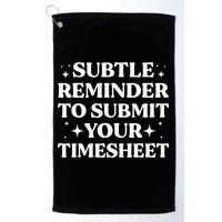 Reminder To Submit Your Timesheet Funny Saying Golf Towel
