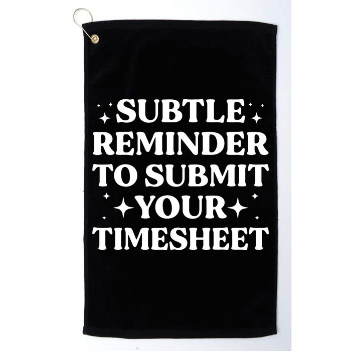 Reminder To Submit Your Timesheet Funny Saying Golf Towel