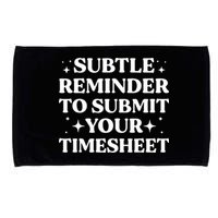 Reminder To Submit Your Timesheet Funny Saying Microfiber Hand Towel