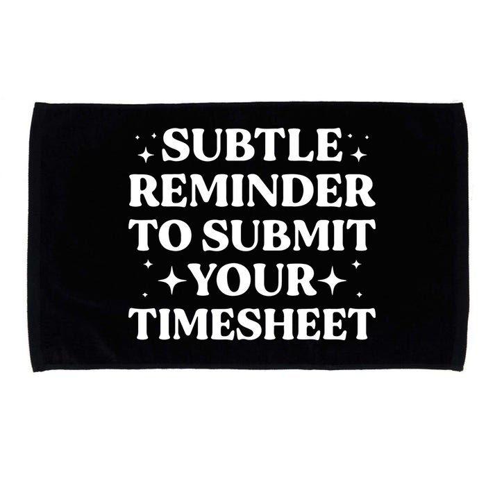 Reminder To Submit Your Timesheet Funny Saying Microfiber Hand Towel