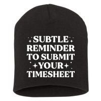 Reminder To Submit Your Timesheet Funny Saying Short Acrylic Beanie