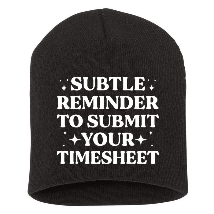 Reminder To Submit Your Timesheet Funny Saying Short Acrylic Beanie