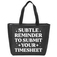 Reminder To Submit Your Timesheet Funny Saying Zip Tote Bag