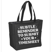 Reminder To Submit Your Timesheet Funny Saying Zip Tote Bag