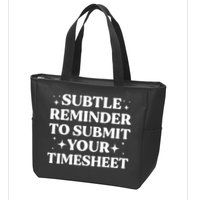 Reminder To Submit Your Timesheet Funny Saying Zip Tote Bag