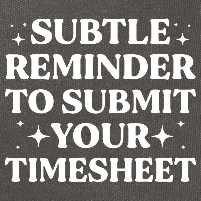 Reminder To Submit Your Timesheet Funny Saying Cotton Canvas Backpack