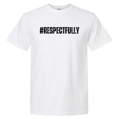 #Respectfully Trending Social Media Hashtag Respectfully Garment-Dyed Heavyweight T-Shirt