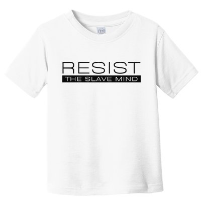 Resist The Slave Mind Andrew Tate Toddler T-Shirt