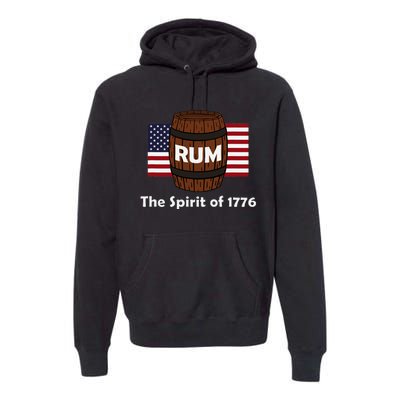 Rum Traveler Spirit Of 1776 4th Of July Celebration Premium Hoodie