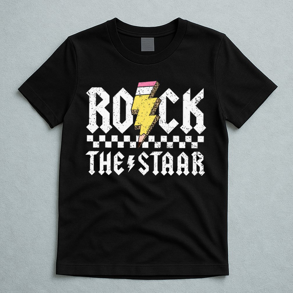 Rock The Staar Motivational Testing Day For Teacher Student T-Shirt